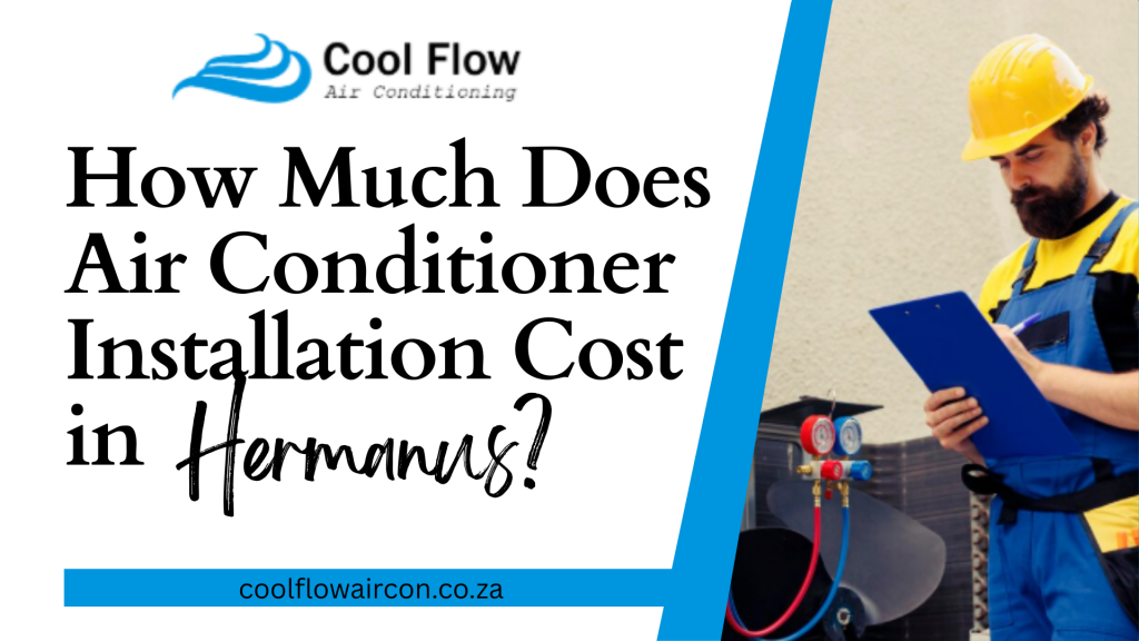 ir conditioner installation cost in Hermanus