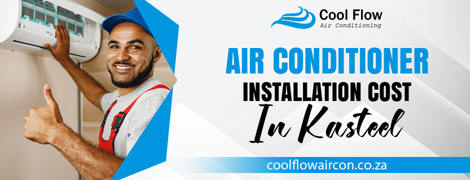 air conditioner installation cost in Kasteel 