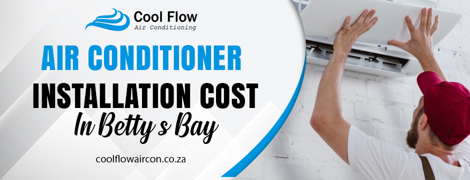 Air Conditioner Installation Cost in Betty’s Bay
