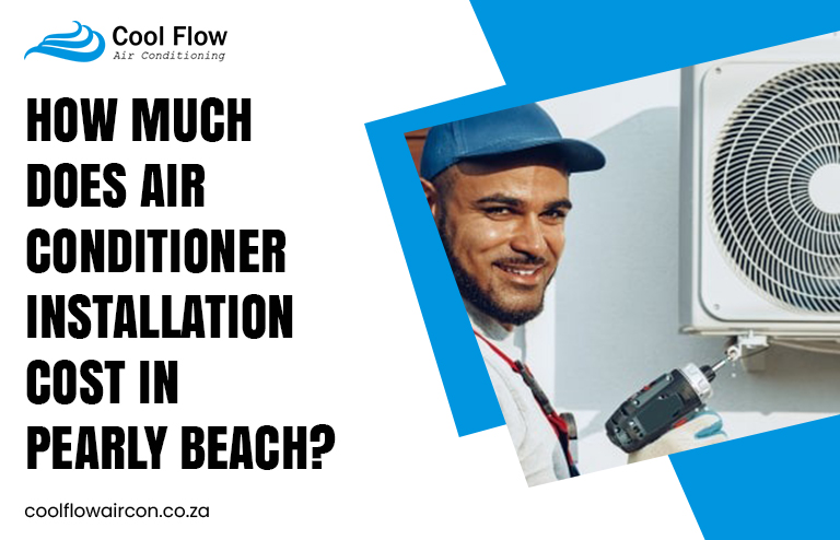 Air Conditioner Installation Cost in Pearly Beach