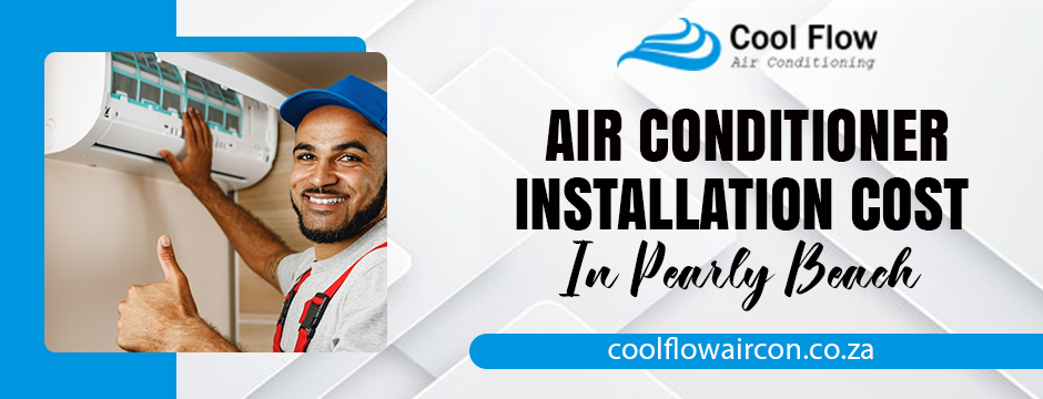 air conditioner installation cost in Pearly Beach