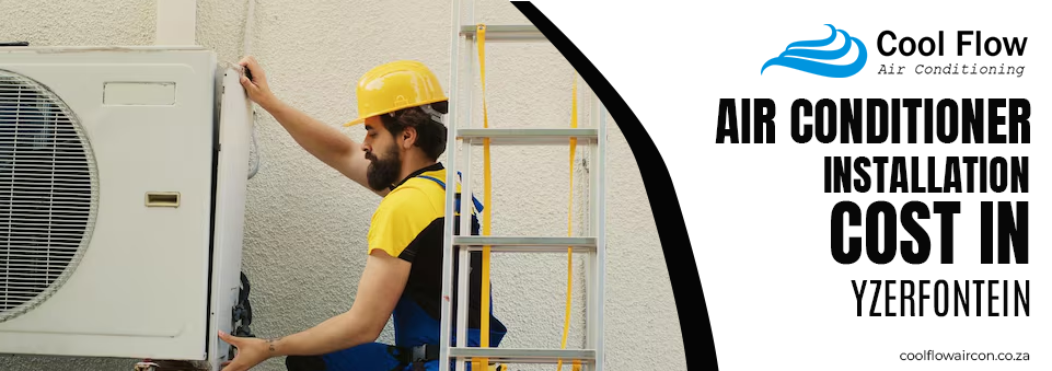 air conditioner installation cost in Yzerfontein