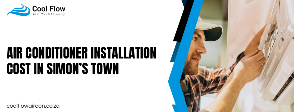 air conditioner installation cost in Simon’s Town